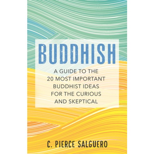 (영문도서) Buddhish: A Guide to the 20 Most Important Buddhist Ideas for the Curious and Skeptical Paperback, Beacon Press, English, 9780807064566