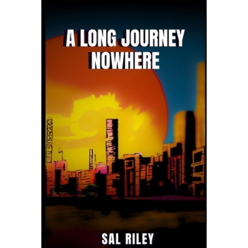 (영문도서) A long Journey Nowhere Paperback, Independently Published, English, 9798398116519