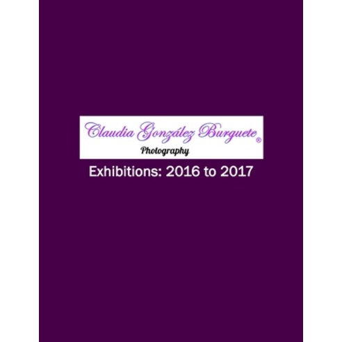 (영문도서) CGB Photography Exhibitions: 2016 to 2017 Paperback, Independently Published, English, 9798531262974