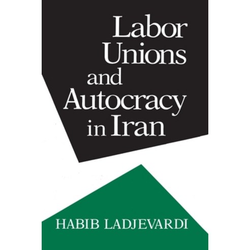(영문도서) Labor Unions and Autocracy in Iran Hardcover, Syracuse University Press, English, 9780815623434