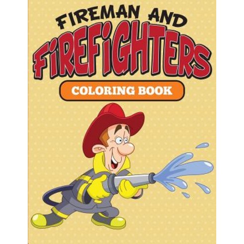 Fireman and Firefighters: Coloring Book Paperback, Speedy Kids, English, 9781682127063