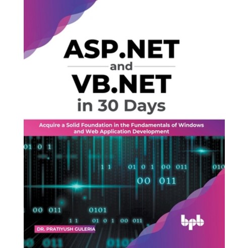 (영문도서) ASP.NET and VB.NET in 30 Days: Acquire a Solid Foundation in the Fundamentals of Windows and ... Paperback, Bpb Publications, English, 9789355511157
