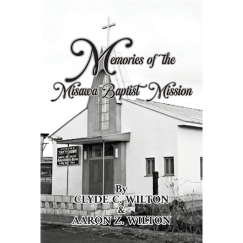 (영문도서) Memories of the Misawa Baptist Mission Paperback, Ewings Publishing LLC, English, 9798886400526