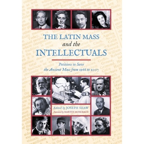 (영문도서) The Latin Mass and the Intellectuals: Petitions to Save the Ancient Mass from 1966 to 2007 Hardcover, Arouca Press, English, 9781990685774