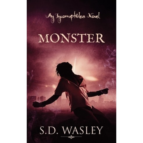 Monster: An Incorruptibles Novel Paperback, Independently Published