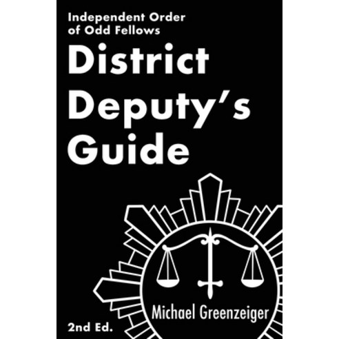(영문도서) District Deputy''s Guide: Independent Order of Odd Fellows Paperback, Heart in Hand Institute, English, 9781962533010