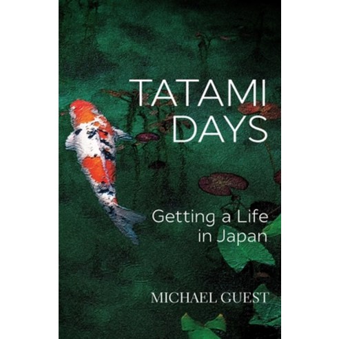 (영문도서) Tatami Days: Getting a Life in Japan Paperback, Furin Chime Press, English, 9780648751700