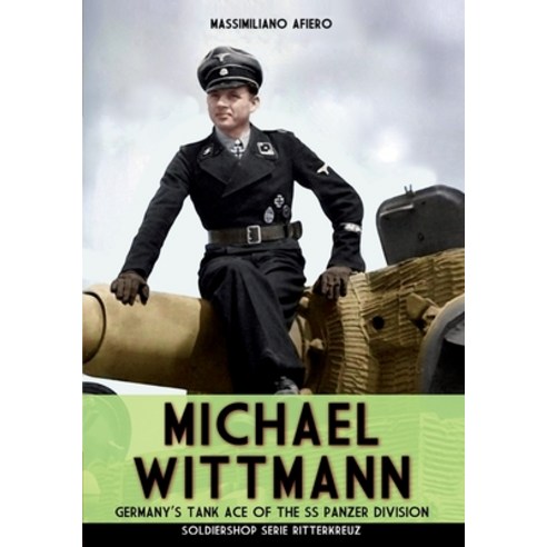 Michael Wittmann: Germany''s Tank Ace of the Waffen- SS Panzer Division Paperback, Soldiershop, English, 9788893276702