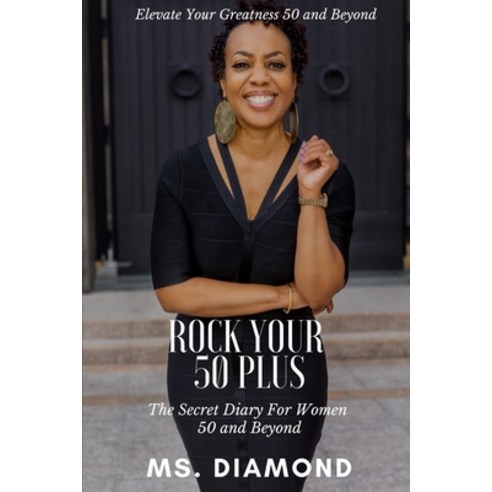 (영문도서) Rock Your 50 Plus: The Secret Diary for Women 50 and Beyond Paperback, Heart Centered Women Publis..., English, 9781737500513