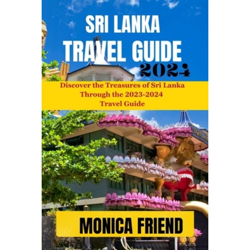 (영문도서) Sri Lanka Travel Guide 2023-2024: Your Ultimate Travel Companion For 2023-2024 Paperback, Independently Published, English, 9798858954170