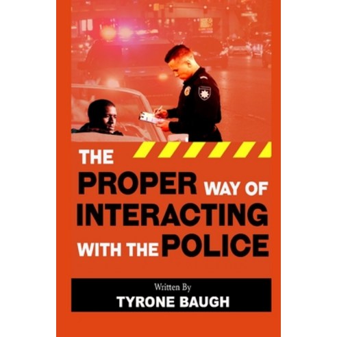 (영문도서) The Proper Way Of Interacting With The Police Paperback, Independently Published, English, 9798516767395