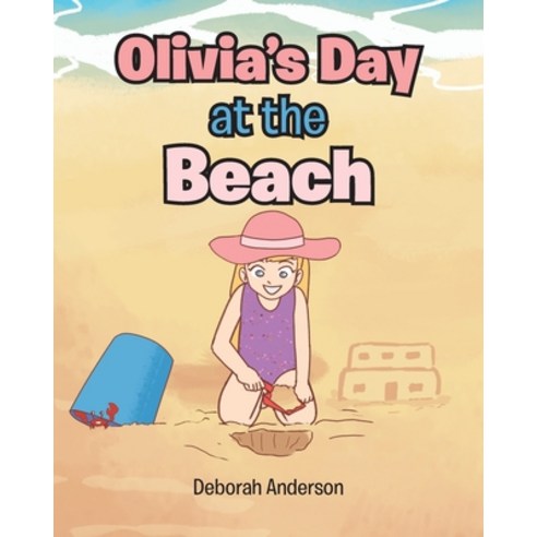 (영문도서) Olivia''s Day at the Beach Paperback, Christian Faith Publishing,..., English, 9781098038113