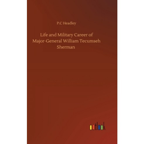 Life and Military Career of Major-General William Tecumseh Sherman Hardcover, Outlook Verlag