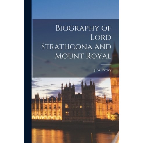 (영문도서) Biography of Lord Strathcona and Mount Royal [microform] Paperback, Legare Street Press, English, 9781014089953