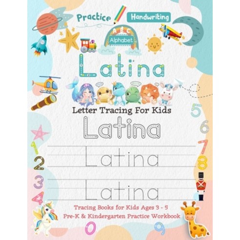Latina Letter Tracing for Kids: Personalized Name Primary Tracing Book for Kids Ages 3-5 in Preschoo... Paperback, Independently Published, English, 9798724450577