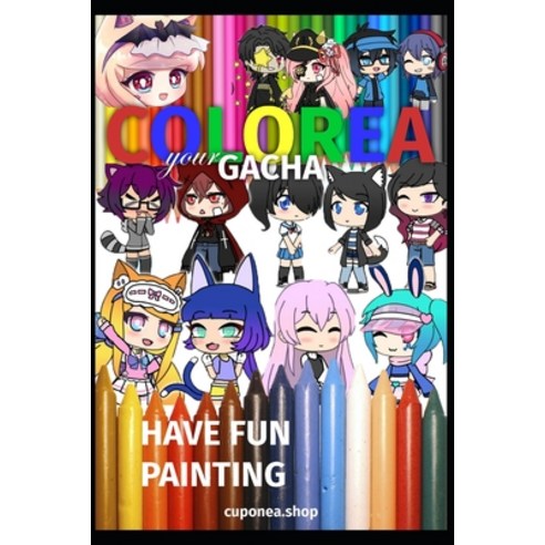 Colorea Your Gacha: Have Fun Painting Paperback, Independently Published