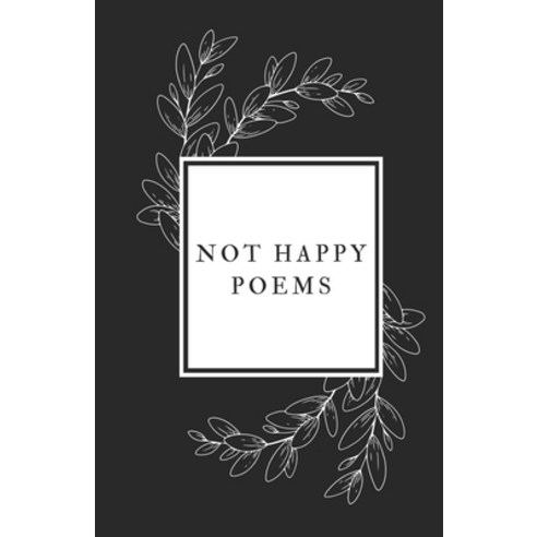 Not Happy Poems Paperback, Independently Published, English, 9798592379970