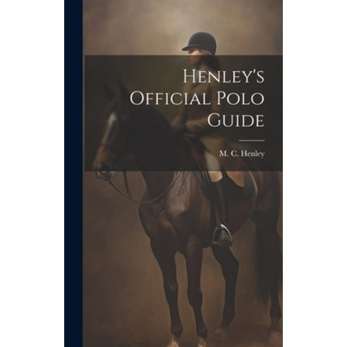 (영문도서) Henley''s Official Polo Guide Hardcover, Legare Street Press, English, 9781020173158