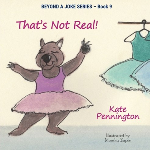 (영문도서) That''s Not Real! Paperback, Beyond a Joke Ltd, English, 9780646845081