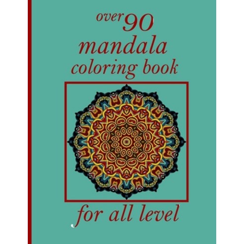 over 90 mandala coloring book for all level: Mandala Coloring Book with Great Variety of Mixed Manda... Paperback, Independently Published, English, 9798726737638