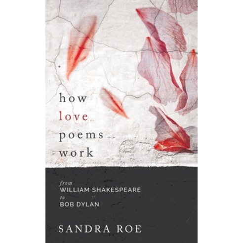 How Love Poems Work: from William Shakespeare to Bob Dylan Paperback, Independently Published, English, 9781976877933
