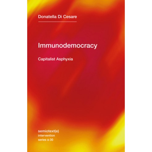 Immunodemocracy: Capitalist Asphyxia Paperback, Semiotext(e), English, 9781635901481