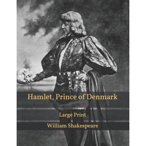 Hamlet Prince of Denmark: Large Print Paperback, Independently Published, English, 9798588270953