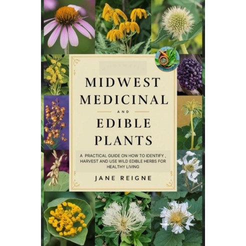 (영문도서) Midwest Medicinal and Edible Plants: A Practical Guide on How to Identify Harvest and Use Wi... Paperback, Independently Published, English, 9798884920927