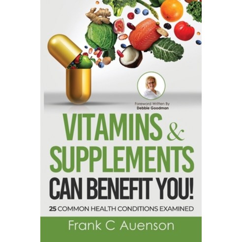 (영문도서) Vitamins & Supplements Can Benefit YOU! 25 Common Health Conditions Examined Paperback, Total Publishing and Media, English, 9781633022553