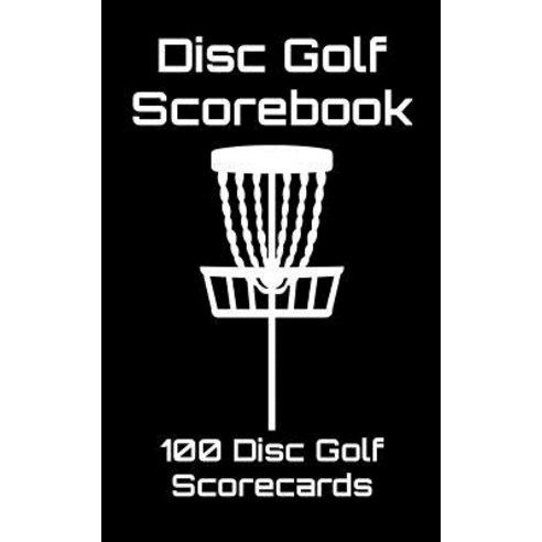 (영문도서) Disc Golf Scorebook: 100 Disc Golf Scorecards (black) Paperback, Independently Published, English, 9781092710145
