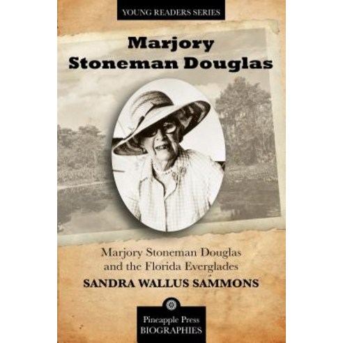 Marjory Stoneman Douglas and the Florida Everglades Paperback, Pineapple Press