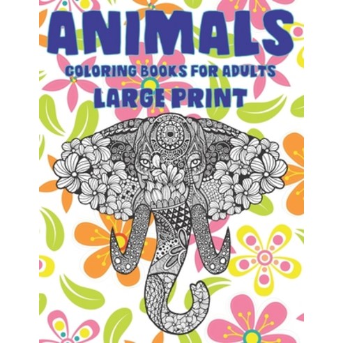 Coloring Books for Adults Large Print - Animals Paperback, Independently Published