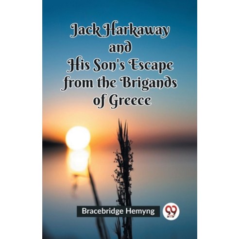 (영문도서) Jack Harkaway and His Son''s Escape from the Brigands of Greece Paperback, Double 9 Books, English, 9789362206299