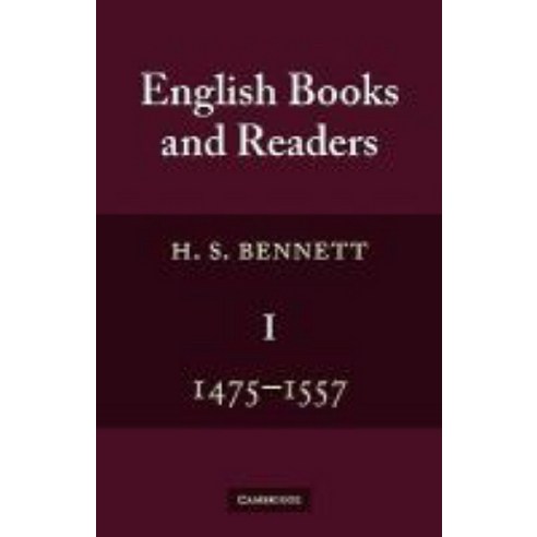 English Books and Readers 1475 to 1557:Being a Study in the History of the Book Trade from Caxt..., Cambridge University Press