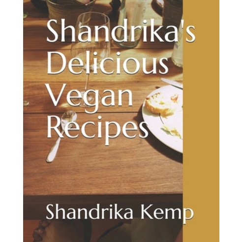 (영문도서) Shandrika''s Delicious Vegan Recipes Paperback, Independently Published, English, 9798525689343