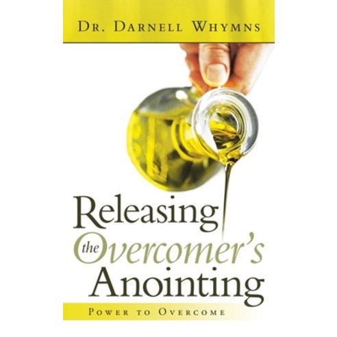 (영문도서) Releasing the Overcomer''s Anointing: Power to Overcome Hardcover, WestBow Press, English, 9781664233218