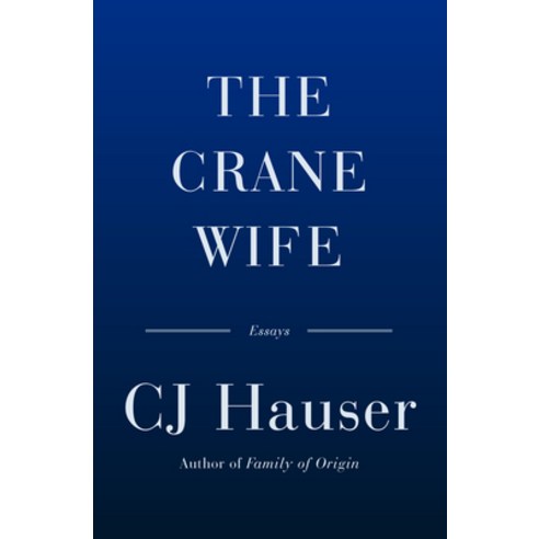 The Crane Wife: And Other Essays Hardcover, Doubleday Books, English, 9780385547079
