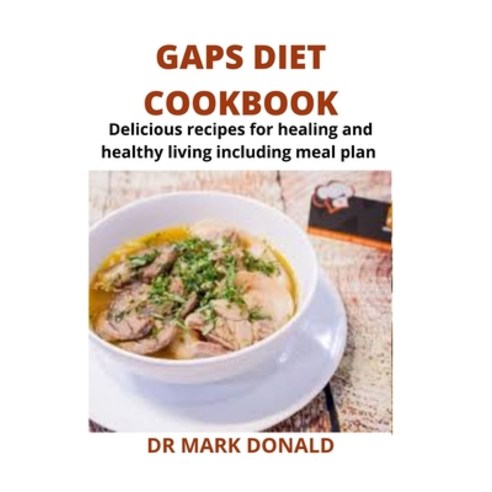 Gaps Diet Cookbook: Delicious recipes for healing and healthy living including meal plan Paperback, Independently Published
