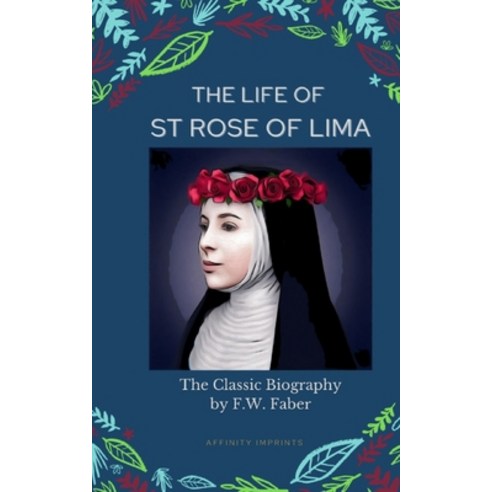 The Life of St Rose of Lima Paperback, Independently Published, English, 9798719625232
