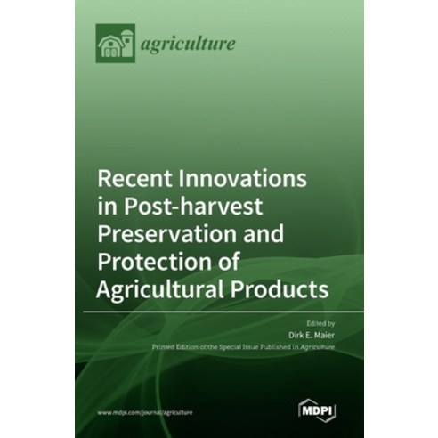 (영문도서) Recent Innovations in Post-harvest Preservation and Protection of Agricultural Products Hardcover, English, 9783036532912, Mdpi AG