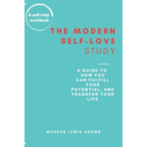 The Modern Self-love Study.: A Guide To How You Can Fulfill Your Potential And Transfer Your Life. Paperback, Independently Published, English, 9798706669171