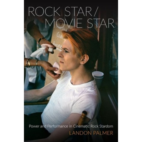 Rock Star/Movie Star: Power and Performance in Cinematic Rock Stardom Paperback, Oxford University Press, USA