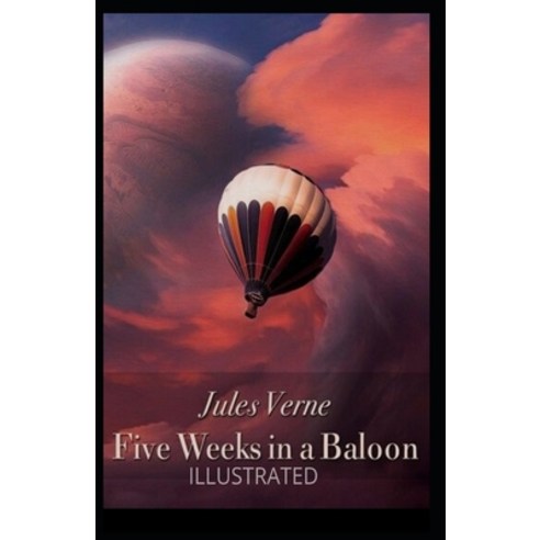 Five Weeks in a Balloon Illustrated Paperback, Independently Published