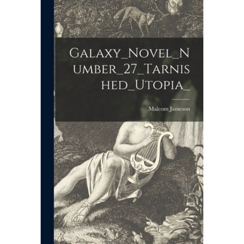 (영문도서) Galaxy_Novel_Number_27_Tarnished_Utopia_ Paperback, Hassell Street Press, English, 9781015177420