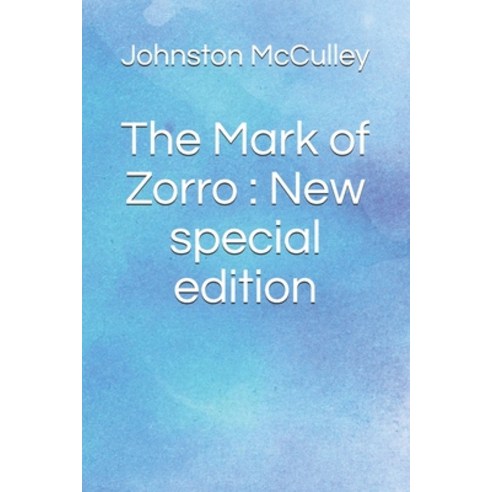 The Mark of Zorro: New special edition Paperback, Independently Published