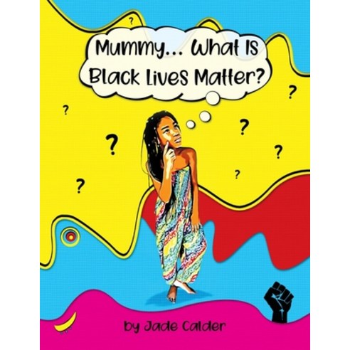 Mummy...What Is Black Lives Matter? Paperback, Jade Calder Books