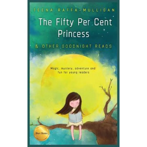 The Fifty Per Cent Princess & Other Goodnight Reads Paperback, Teena Raffa-Mulligan