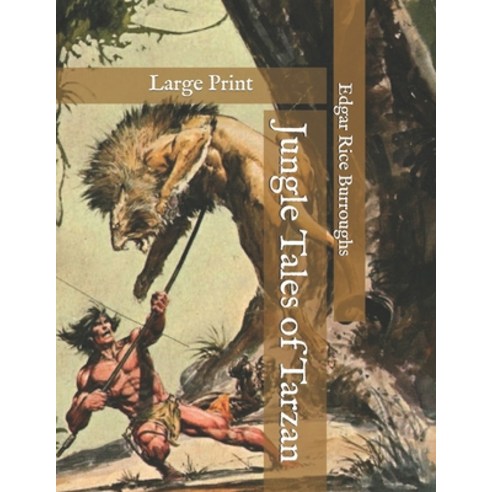 Jungle Tales of Tarzan: Large Print Paperback, Independently Published, English, 9798580535227