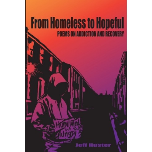 (영문도서) From Homeless to Hopeful: Poems on Addiction and Recovery Paperback, Independently Published, English, 9798420423813