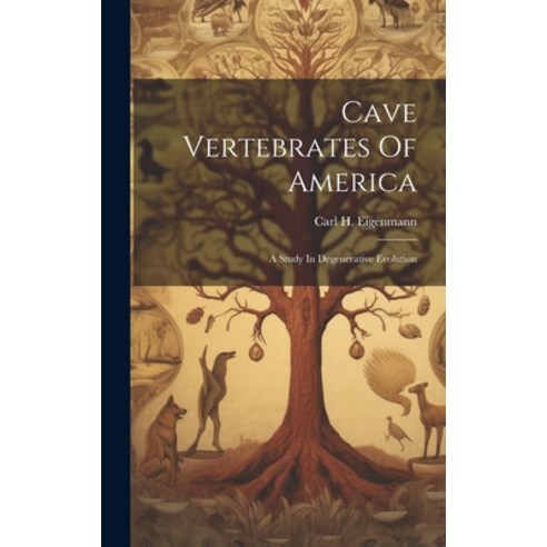 (영문도서) Cave Vertebrates Of America: A Study In Degenerative Evolution Hardcover, Legare Street Press, English, 9781020205866